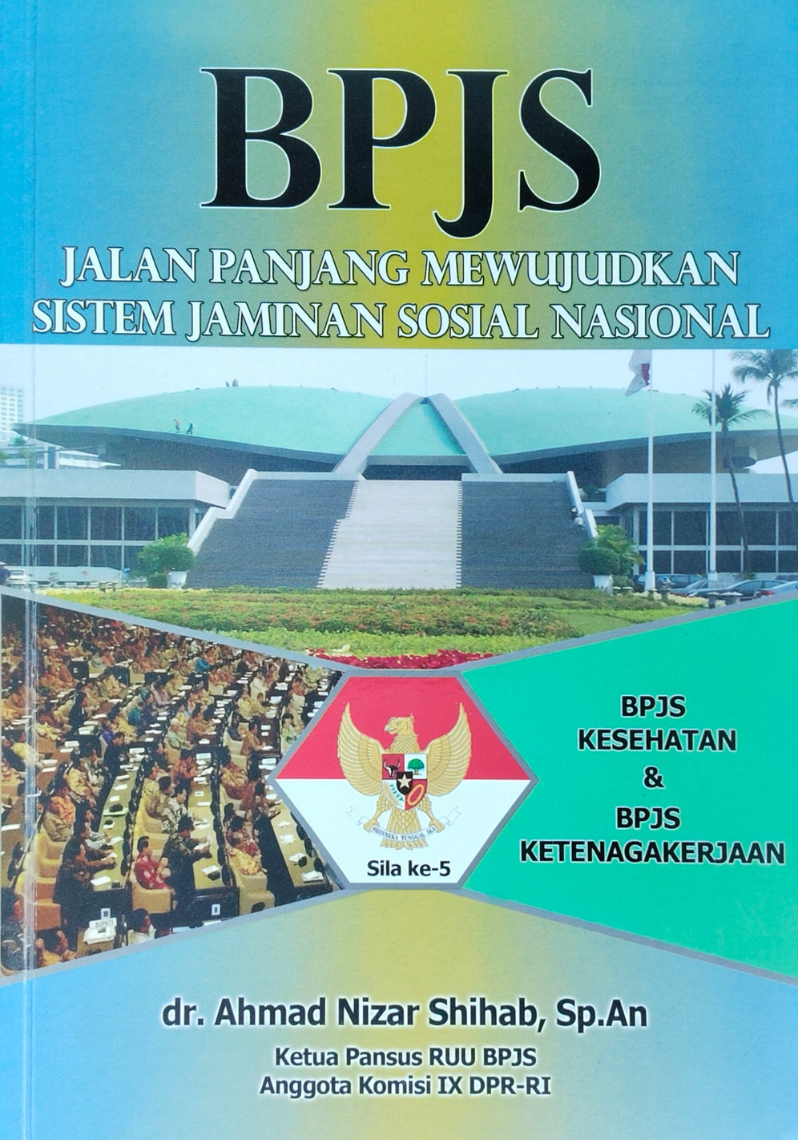 BPJS : Jalan Panjang Mewujudkan Sistem Jaminan Sosial Nasional